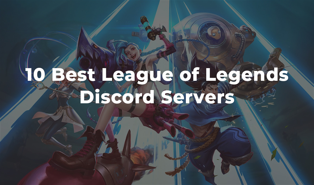10 Best League of Legends Discord Servers
